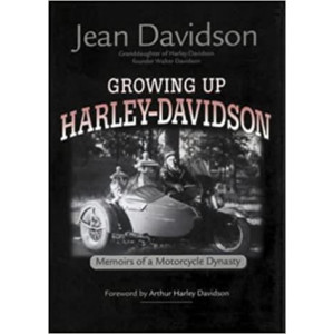 Growing Up Harley-Davidson - Memoirs of a Motorcycle Dynasty