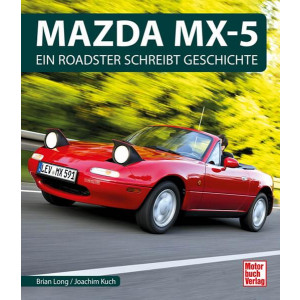 Mazda MX-5 - Ein Roadster schreibt Geschichte