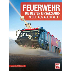Feuerwehr - Die besten Einsatzfahrzeuge aus aller Welt