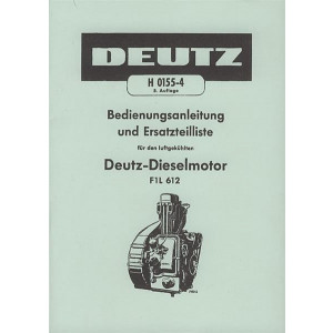 Deutz H 0155-4 Dieselmotor F1L 612 , Betriebsanleitung und Ersatzteilkatalog